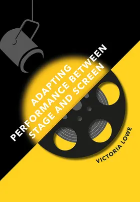 Adaptarea spectacolului între scenă și ecran - Adapting Performance Between Stage and Screen