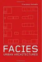 Facies - Arhitecturi urbane - Facies - Urban Architectures