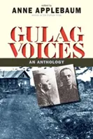 Vocile Gulagului: O antologie - Gulag Voices: An Anthology