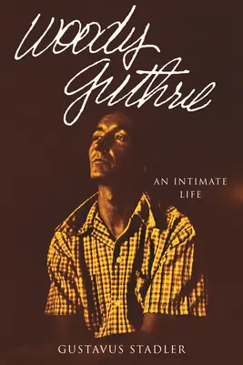 Woody Guthrie: O viață intimă - Woody Guthrie: An Intimate Life