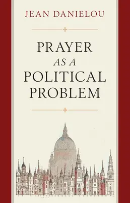 Rugăciunea ca problemă politică - Prayer as a Political Problem