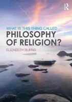Ce este acest lucru numit filosofia religiei? - What Is This Thing Called Philosophy of Religion?