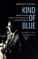 Kind of Blue - Miles Davis și realizarea unei capodopere - Kind of Blue - Miles Davis and the Making of a Masterpiece