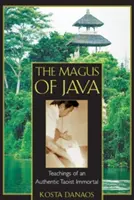 Magul din Java: Învățăturile unui nemuritor taoist autentic - The Magus of Java: Teachings of an Authentic Taoist Immortal
