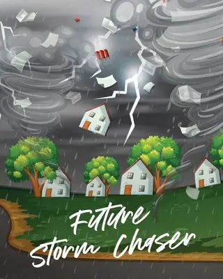 Căutătorul de furtuni viitoare: Pentru copii - Prognoză - Științe atmosferice - Storm Chaser - Future Storm Chaser: For Kids - Forecast - Atmospheric Sciences - Storm Chaser