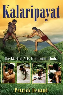Kalaripayat: Tradiția artelor marțiale din India - Kalaripayat: The Martial Arts Tradition of India