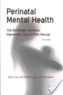 Sănătatea mintală perinatală: Manualul Epds - Perinatal Mental Health: The Epds Manual