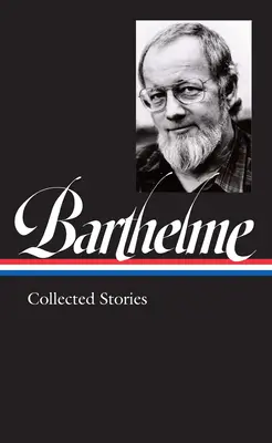 Donald Barthelme: Colecția de povestiri (Loa #343) - Donald Barthelme: Collected Stories (Loa #343)