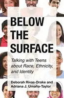 Sub suprafață: Vorbind cu adolescenții despre rasă, etnicitate și identitate - Below the Surface: Talking with Teens about Race, Ethnicity, and Identity