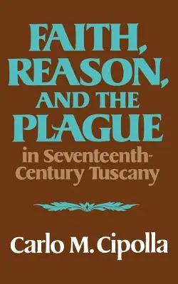 Credință, rațiune și ciumă în Toscana secolului al XVII-lea - Faith, Reason, and the Plague in Seventeenth Century Tuscany