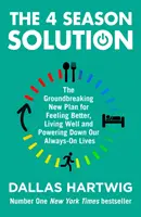 Soluția celor 4 anotimpuri - Noul plan revoluționar pentru a ne simți mai bine, a trăi bine și a ne reduce consumul de energie în viața noastră mereu activă - 4 Season Solution - The Groundbreaking New Plan for Feeling Better, Living Well and Powering Down Our Always-on Lives