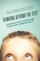Gândirea dincolo de test: Strategii pentru reintroducerea abilităților de gândire de nivel superior - Thinking Beyond the Test: Strategies for Re-Introducing Higher-Level Thinking Skills