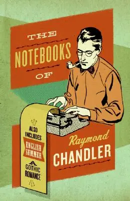 Caietele lui Raymond Chandler: And English Summer: Un roman gotic - The Notebooks of Raymond Chandler: And English Summer: A Gothic Romance