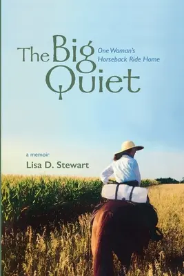 Marea liniște: Călătoria spre casă a unei femei - The Big Quiet: One Woman's Horseback Ride Home