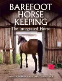Barefoot Horse Keeping: Calul integrat - Barefoot Horse Keeping: The Integrated Horse