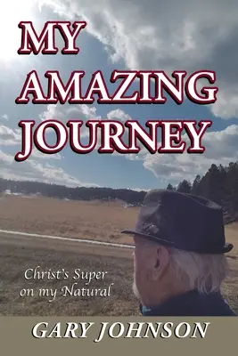 Călătoria mea uimitoare: Supraviețuirea lui Hristos în viața mea naturală - My Amazing Journey: Christ's Super on my Natural