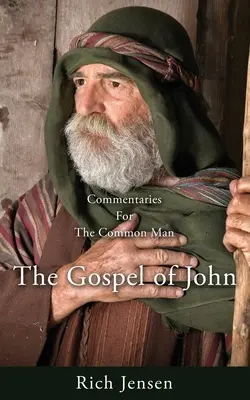 Comentarii pentru omul de rând: Evanghelia după Ioan - Commentaries for the Common Man: The Gospel of John