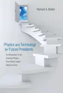 Fizică și tehnologie pentru viitorii președinți: O introducere în fizica esențială Fiecare lider mondial o introducere în fizica esențială Eva - Physics and Technology for Future Presidents: An Introduction to the Essential Physics Every World Leader an Introduction to the Essential Physics Eve