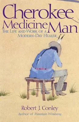 Cherokee Medicine Man: Viața și activitatea unui vindecător al zilelor noastre - Cherokee Medicine Man: The Life and Work of a Modern-Day Healer