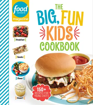 Food Network Magazine Cartea de bucate pentru copii Big, Fun: 150+ rețete pentru tinerii bucătari - Food Network Magazine the Big, Fun Kids Cookbook: 150+ Recipes for Young Chefs