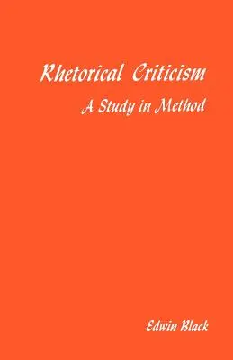 Rhetorical Criticism: Un studiu de metodă - Rhetorical Criticism: A Study In Method