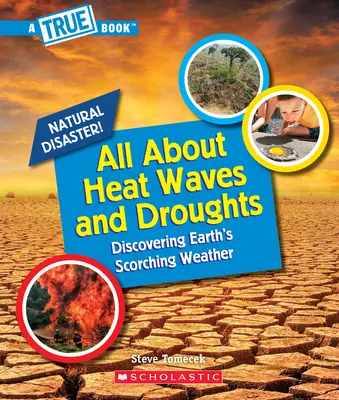 Totul despre valurile de căldură și secetă (a True Book: Natural Disasters) - All about Heat Waves and Droughts (a True Book: Natural Disasters)