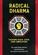 Dharma radicală: Vorbind despre rasă, iubire și eliberare - Radical Dharma: Talking Race, Love, and Liberation