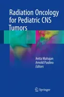Radioterapia oncologică pentru tumorile pediatrice ale SNC - Radiation Oncology for Pediatric CNS Tumors