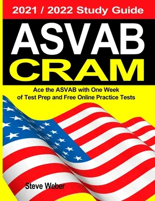 ASVAB Cram: Ace the ASVAB cu o săptămână de pregătire pentru test și teste gratuite de practică online 2021 / 2022 Ghid de studiu - ASVAB Cram: Ace the ASVAB with One Week of Test Prep And Free Online Practice Tests 2021 / 2022 Study Guide