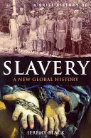 O scurtă istorie a sclaviei: O nouă istorie globală - A Brief History of Slavery: A New Global History