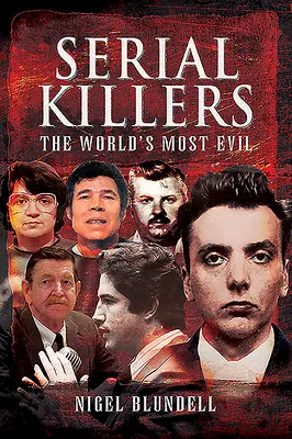 Criminalii în serie: Cei mai răi din lume - Serial Killers: The World's Most Evil