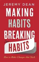 Making Habits, Breaking Habits - Cum să faci schimbări care rămân - Making Habits, Breaking Habits - How to Make Changes that Stick