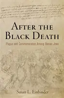 După Moartea Neagră: Ciumă și comemorare în rândul evreilor iberici - After the Black Death: Plague and Commemoration Among Iberian Jews