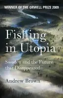 Pescuitul în utopie - Suedia și viitorul care a dispărut - Fishing In Utopia - Sweden And The Future That Disappeared