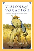 Viziuni ale vocației: Har comun pentru binele comun - Visions of Vocation: Common Grace for the Common Good