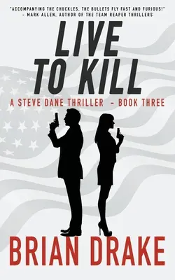 Trăiește pentru a ucide: Un thriller cu Steve Dane - Live to Kill: A Steve Dane Thriller