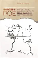 Poe al lui Borges: Influența și reinventarea lui Edgar Allan Poe în America spaniolă - Borges's Poe: The Influence and Reinvention of Edgar Allan Poe in Spanish America
