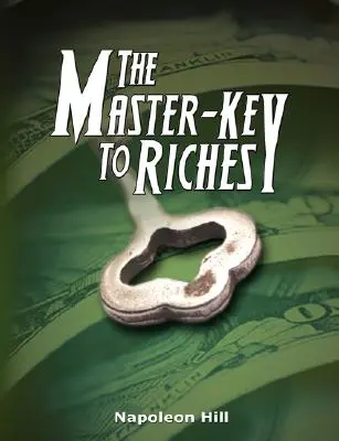 Cheia principală a bogăției - The Master-Key to Riches