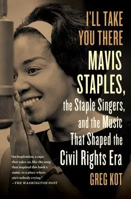 I'll Take You There: Mavis Staples, Staple Singers și marșul pe autostrada libertății - I'll Take You There: Mavis Staples, the Staple Singers, and the March Up Freedom's Highway