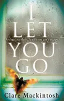 I Let You Go - Bestsellerul Richard & Judy - I Let You Go - The Richard & Judy Bestseller