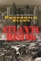 Atlanta Rising: Invenția unui oraș internațional 1946-1996 - Atlanta Rising: The Invention of an International City 1946-1996