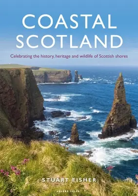 Coasta Scoției: Celebrarea istoriei, patrimoniului și faunei sălbatice de pe țărmurile scoțiene - Coastal Scotland: Celebrating the History, Heritage and Wildlife of Scottish Shores