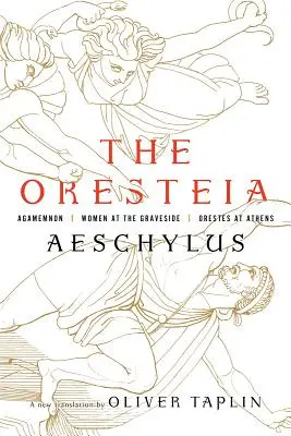 The Oresteia: Agamemnon, Femei la mormânt, Oreste în Atena - The Oresteia: Agamemnon, Women at the Graveside, Orestes in Athens