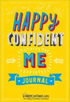 Happy Confident Me Journal - Gratitude and Growth Mindset Journal pentru a stimula fericirea copiilor, stima de sine, gândirea pozitivă, mindfulness și resi - Happy Confident Me Journal - Gratitude and Growth Mindset Journal to boost children's happiness, self-esteem, positive thinking, mindfulness and resi