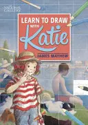 Katie: Învață să desenezi cu Katie: O carte a Galeriei Naționale - Katie: Learn to Draw with Katie: A National Gallery Book