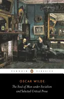 Sufletul omului sub socialism: și proză critică selecționată - The Soul of Man Under Socialism: & Selected Critical Prose