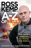 A-Z al iadului: Cum să nu călătorești în lume, de Ross Kemp - A-Z of Hell: Ross Kemp's How Not to Travel the World