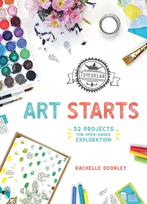 Tinkerlab Art Starts: 52 de proiecte pentru explorare deschisă - Tinkerlab Art Starts: 52 Projects for Open-Ended Exploration