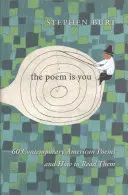 The Poem Is You: 60 Contemporary American Poems and How to Read Them