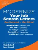 Modernizează-ți scrisorile de căutare a unui loc de muncă: Fă-te remarcat Fă-te angajat - Modernize Your Job Search Letters: Get Noticed Get Hired
